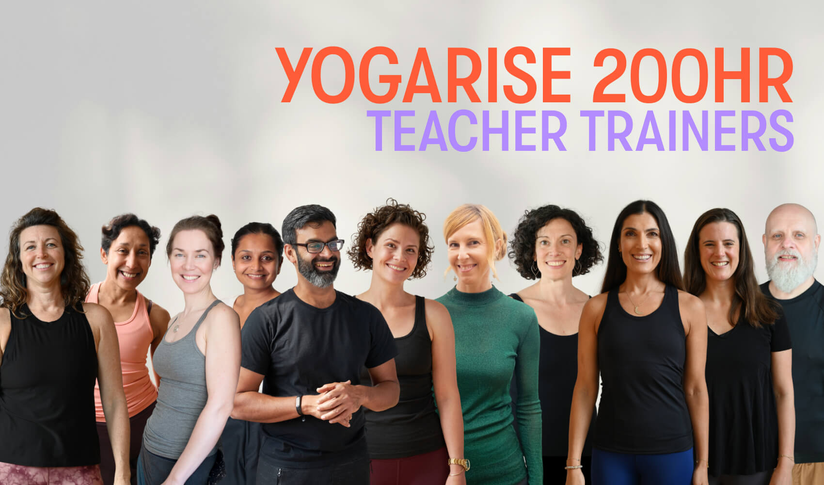 200Hour teacher training faculty with Erin Prichard, Shamita, Lolo, Deepti, Rishin, Becky, Isabell, Mollie, Tara, Clare and Austin with the words Yogarise 200Hr teacher trainers